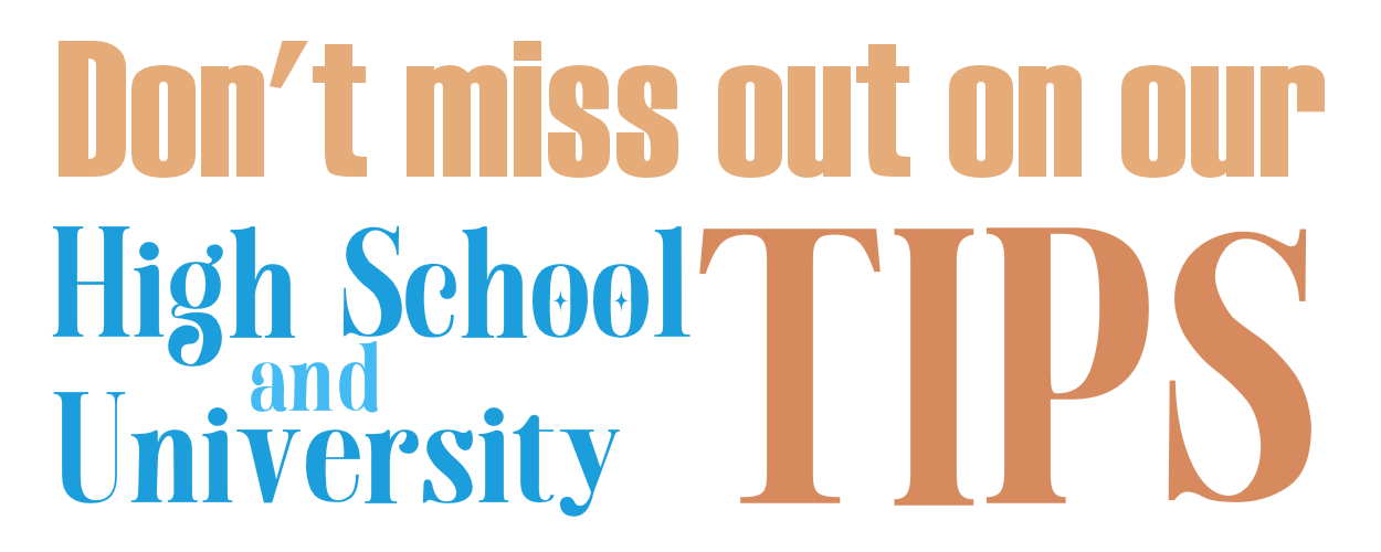 Don't miss on our university and school TIPS