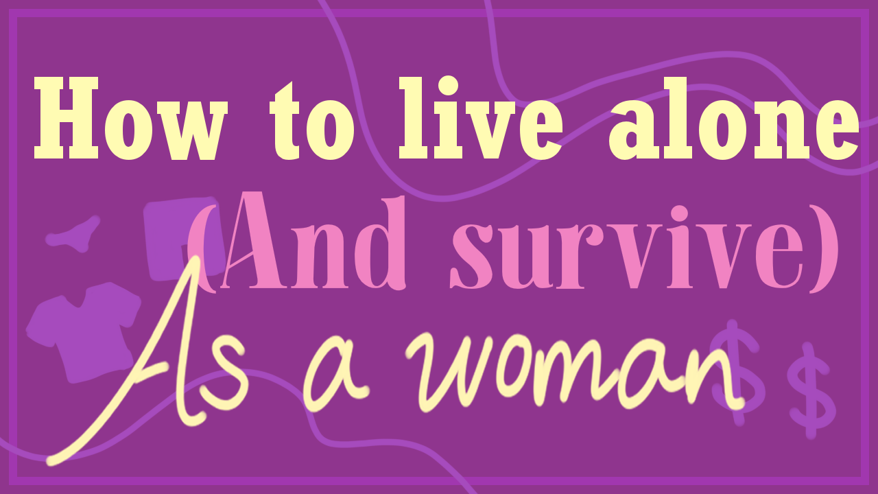 How to live alone (and survive) For girls