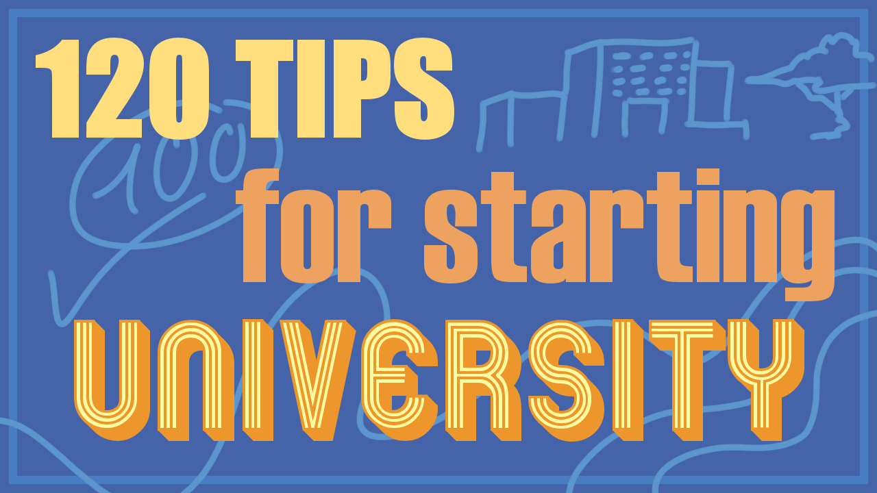 120 tips for starting university